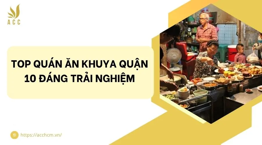 Top quán ăn khuya quận 10 đáng trải nghiệm