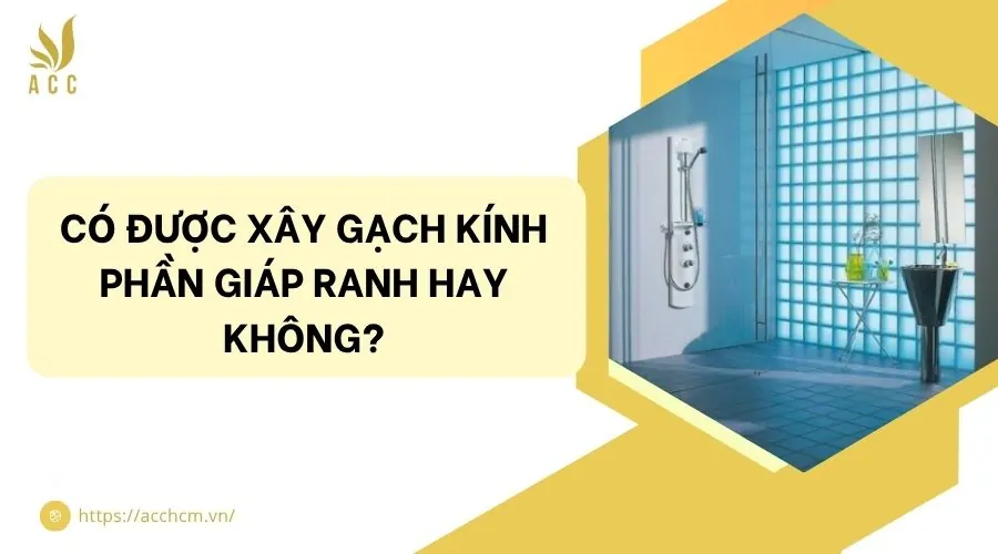 Có được xây gạch kính phần giáp ranh hay không?