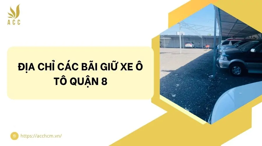 Địa chỉ các bãi giữ xe ô tô quận 8