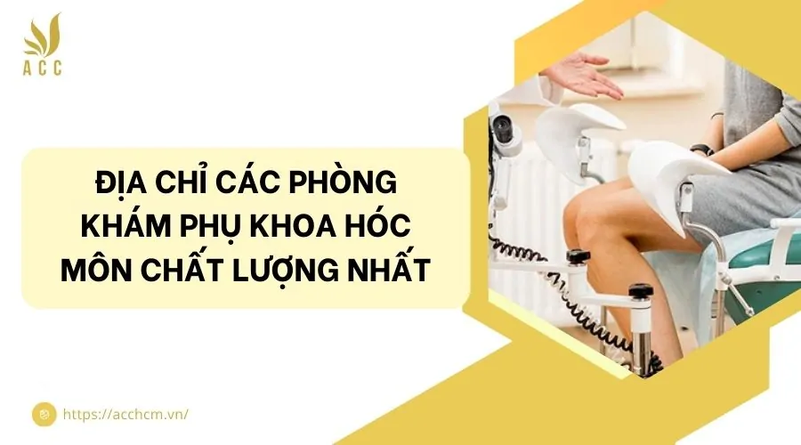 Địa chỉ các phòng khám phụ khoa Hóc Môn chất lượng nhất