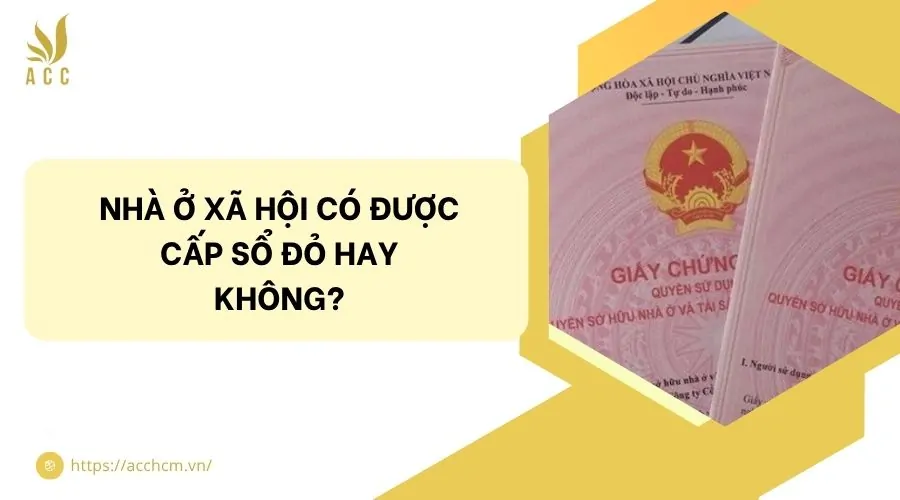 Nhà ở xã hội có được cấp sổ đỏ hay không?