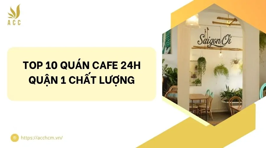 Top 10 quán cafe 24h quận 1 chất lượng