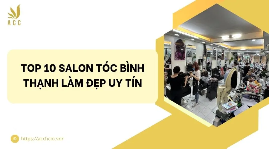 Top 10 salon tóc Bình Thạnh làm đẹp uy tín