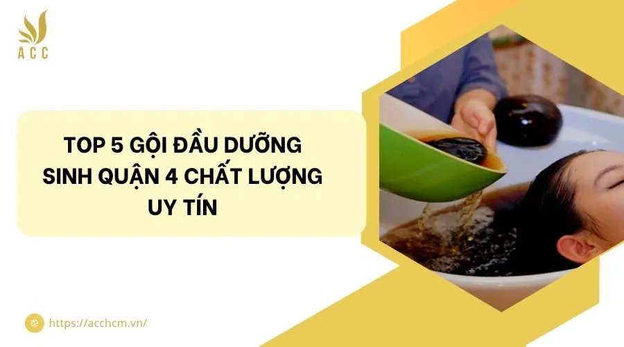 Top 5 gội đầu dưỡng sinh quận 4 chất lượng uy tín