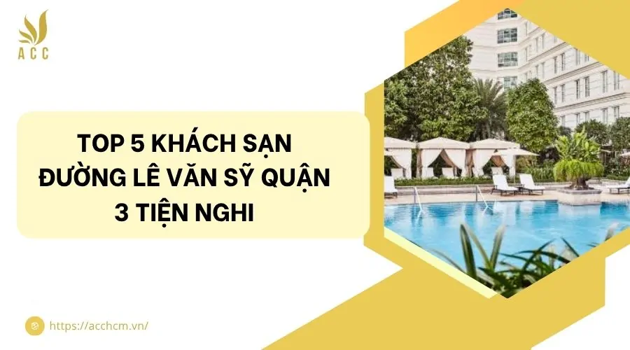 Top 5 khách sạn đường Lê Văn Sỹ quận 3 tiện nghi