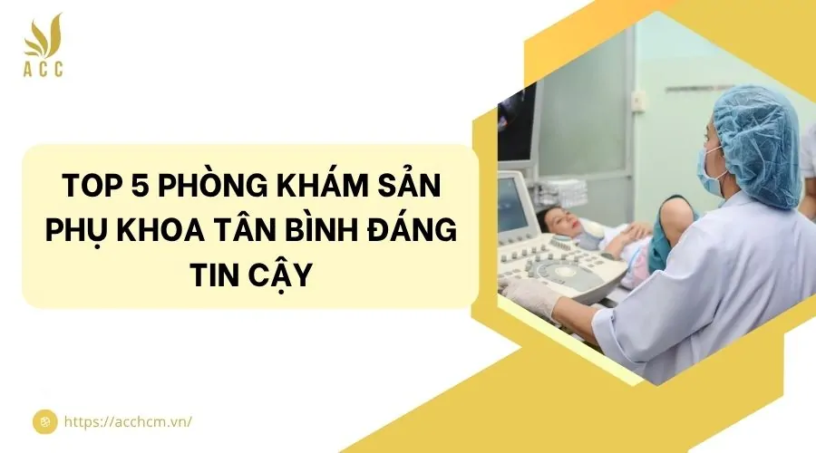 Top 5 phòng khám sản phụ khoa Tân Bình đáng tin cậy