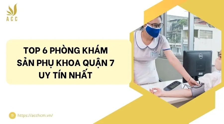 Top 6 phòng khám sản phụ khoa quận 7 uy tín nhất
