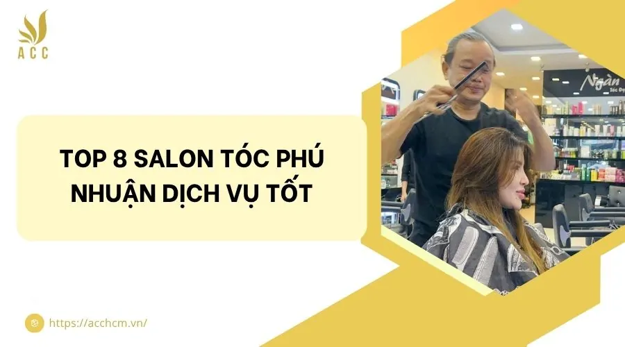 Top 8 salon tóc Phú Nhuận dịch vụ tốt