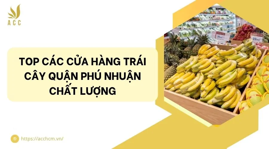 Top các cửa hàng trái cây quận Phú Nhuận chất lượng