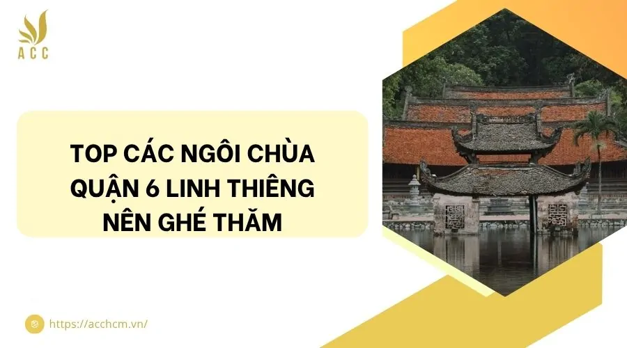 Top các ngôi chùa quận 6 linh thiêng nên ghé thăm