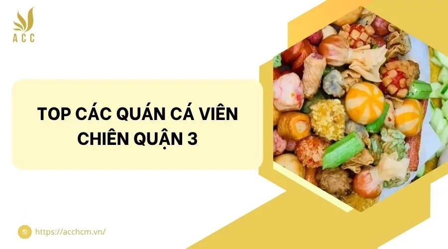 Top các quán cá viên chiên quận 3