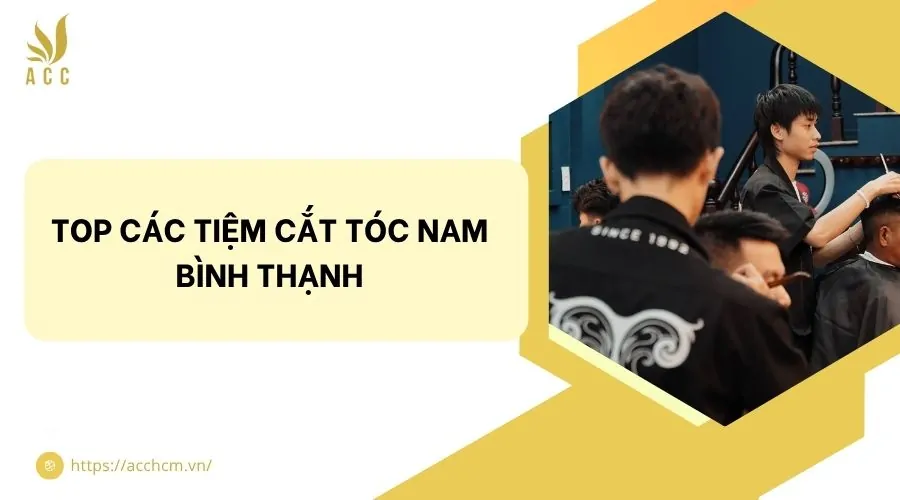 Top các tiệm cắt tóc nam Bình Thạnh