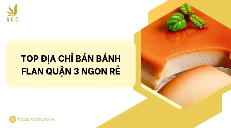 Top địa chỉ bán bánh flan quận 3 ngon rẻ