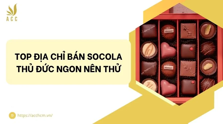 Top địa chỉ bán socola Thủ Đức ngon nên thử