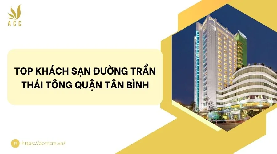 Top khách sạn đường Trần Thái Tông quận Tân Bình