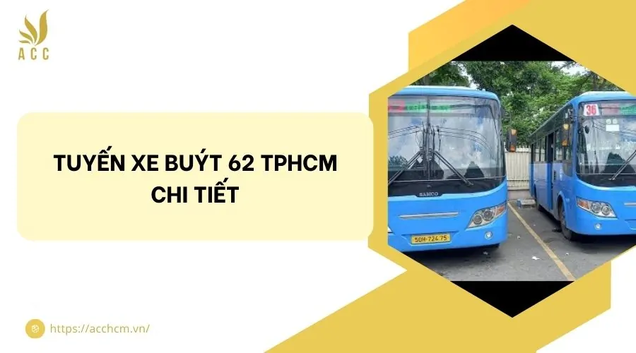 Lộ trình tuyến xe buýt 62 TPHCM chi tiết