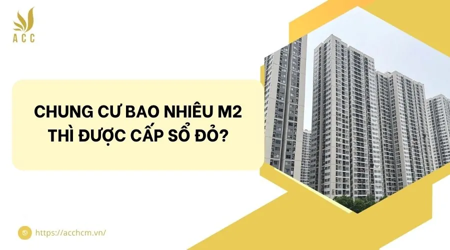 Chung cư bao nhiêu m2 thì được cấp sổ đỏ?