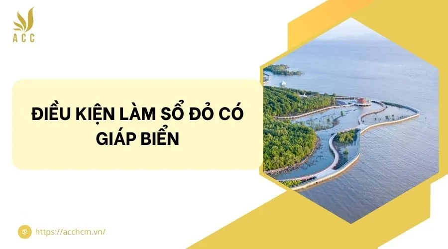 Điều kiện làm sổ đỏ có giáp biển