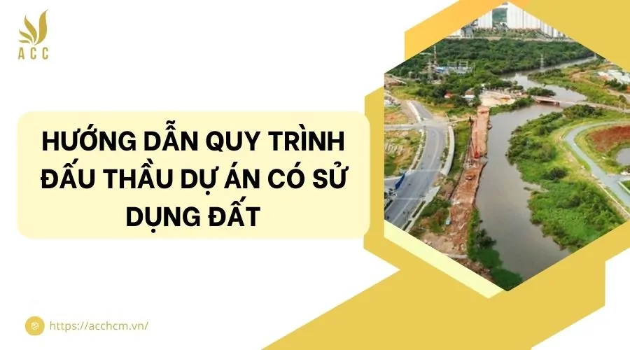 Hướng dẫn quy trình đấu thầu dự án có sử dụng đất