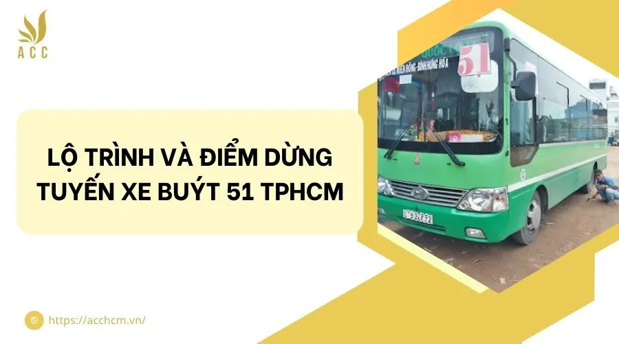 Lộ trình và điểm dừng tuyến xe buýt 51 TPHCM