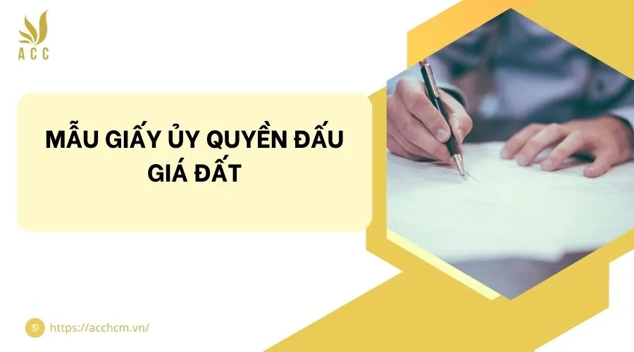 Mẫu giấy ủy quyền đấu giá đất