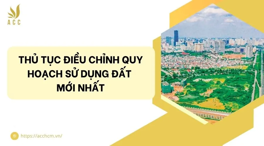 Thủ tục điều chỉnh quy hoạch sử dụng đất mới nhất