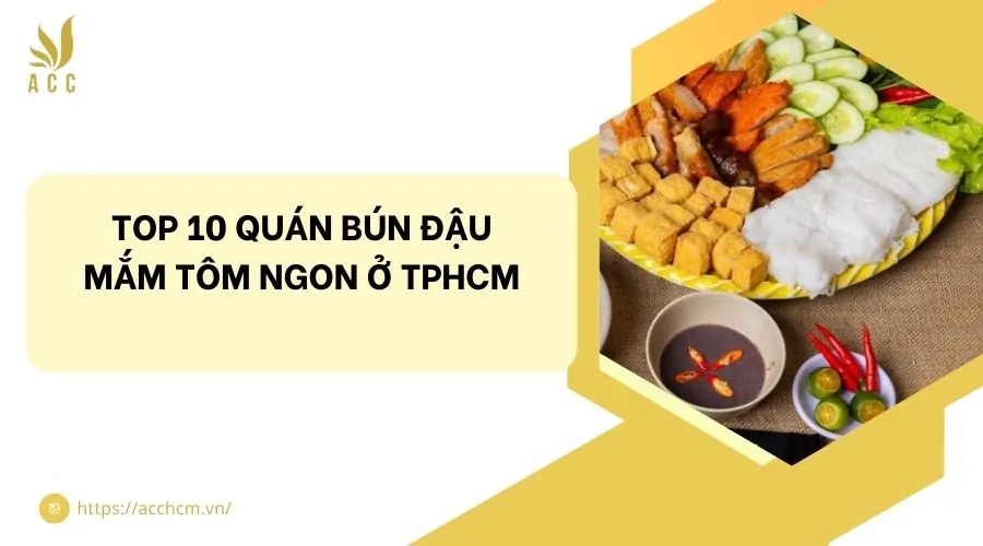 Top 10 quán bún đậu mắm tôm ngon ở TPHCM