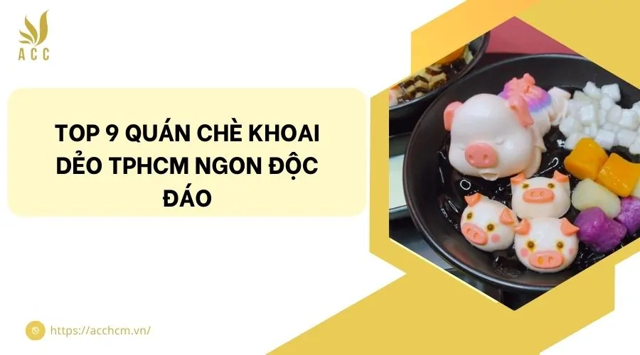 Top 9 quán chè khoai dẻo TPHCM ngon độc đáo