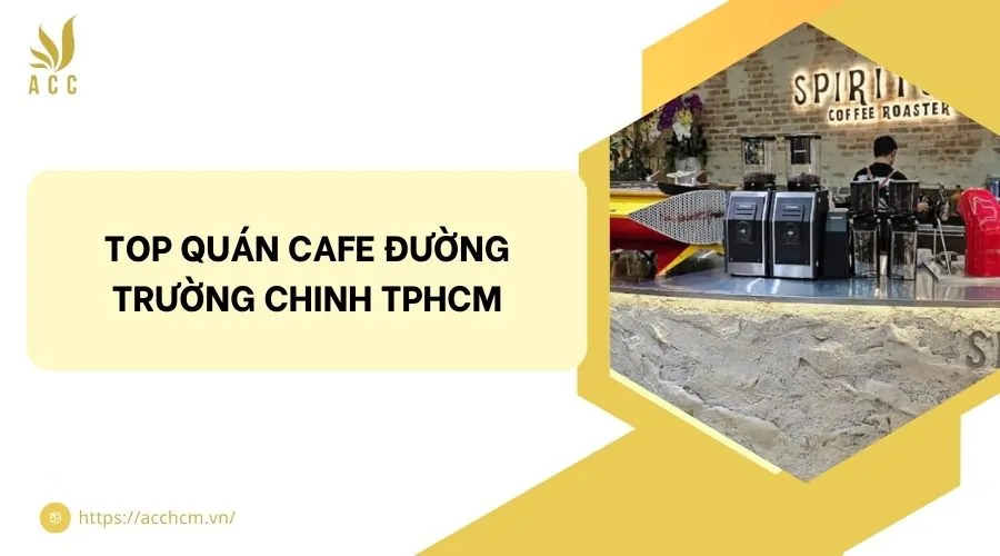 Top quán cafe đường Trường Chinh TPHCM
