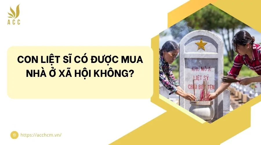 Con liệt sĩ có được mua nhà ở xã hội không?