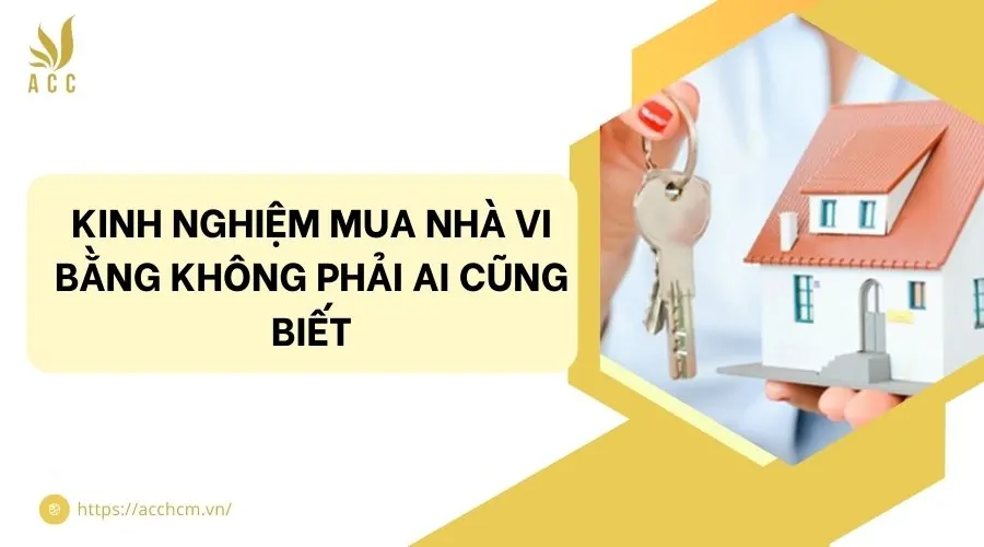Kinh nghiệm mua nhà vi bằng không phải ai cũng biết