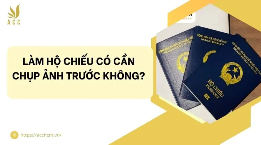 Làm hộ chiếu có cần chụp ảnh trước không?