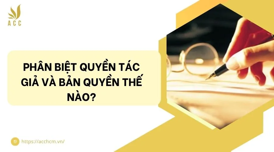 Phân biệt quyền tác giả và bản quyền thế nào?