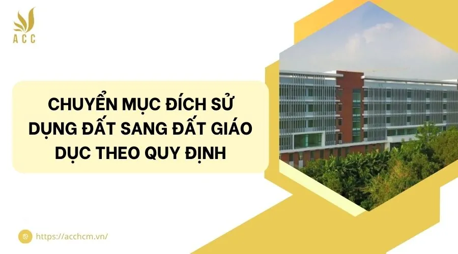 Chuyển mục đích sử dụng đất sang đất giáo dục theo quy định