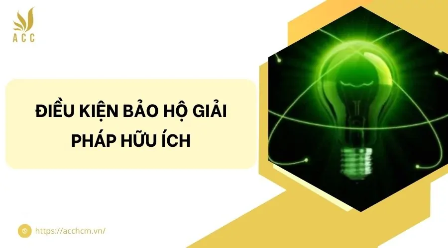 Điều kiện Bảo hộ giải pháp hữu ích