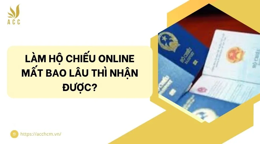 Làm hộ chiếu online mất bao lâu thì nhận được?