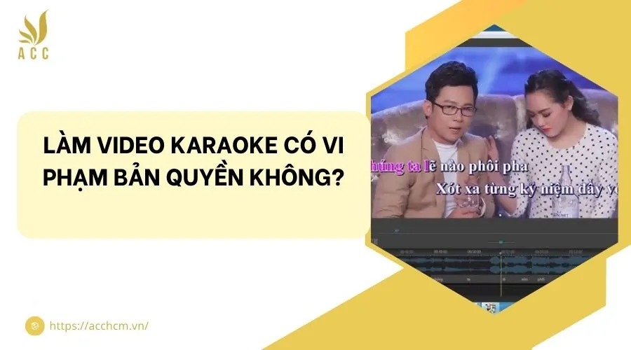 Làm video karaoke có vi phạm bản quyền không?