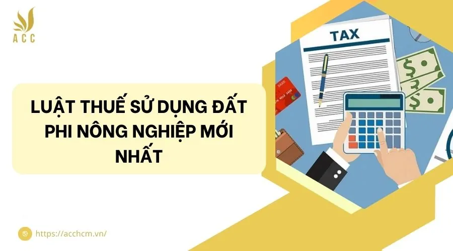 Luật thuế sử dụng đất phi nông nghiệp mới nhất