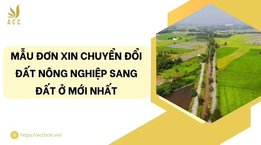 Mẫu đơn xin chuyển đổi đất n&ocirc;ng nghiệp sang đất ở mới nhất