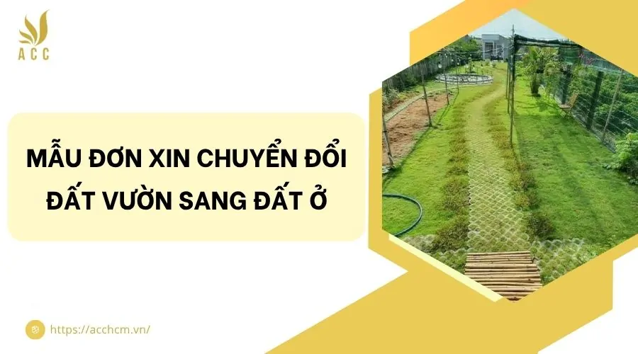 Mẫu đơn xin chuyển đổi đất vườn sang đất ở