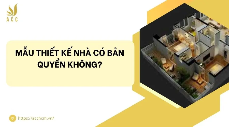 Mẫu thiết kế nhà có bản quyền không?