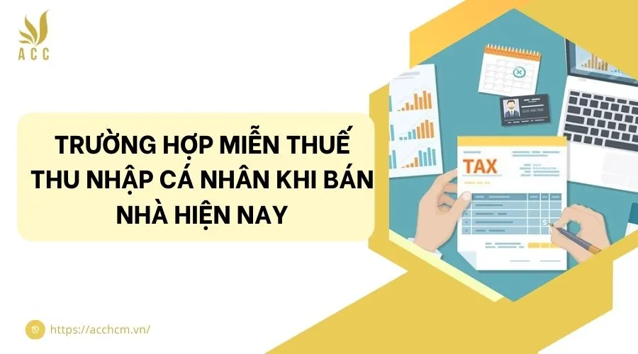 Trường hợp miễn thuế thu nhập cá nhân khi bán nhà​ hiện nay