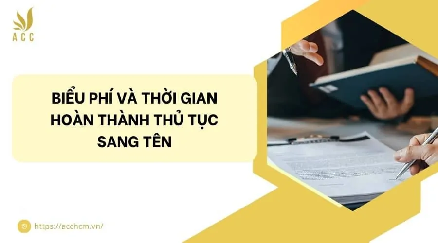 Biểu phí và thời gian hoàn thành thủ tục sang tên