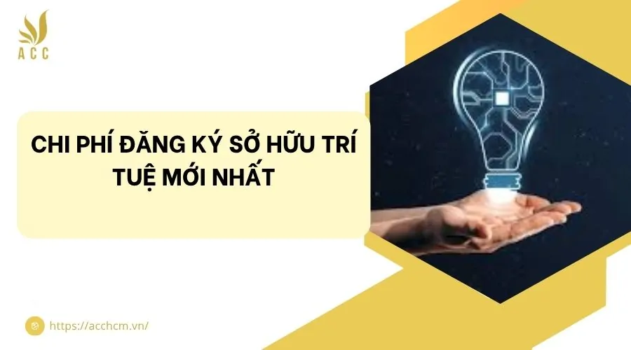 Chi phí đăng ký sở hữu trí tuệ mới nhất
