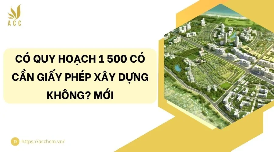 Có quy hoạch 1 500 có cần giấy phép xây dựng không? Mới