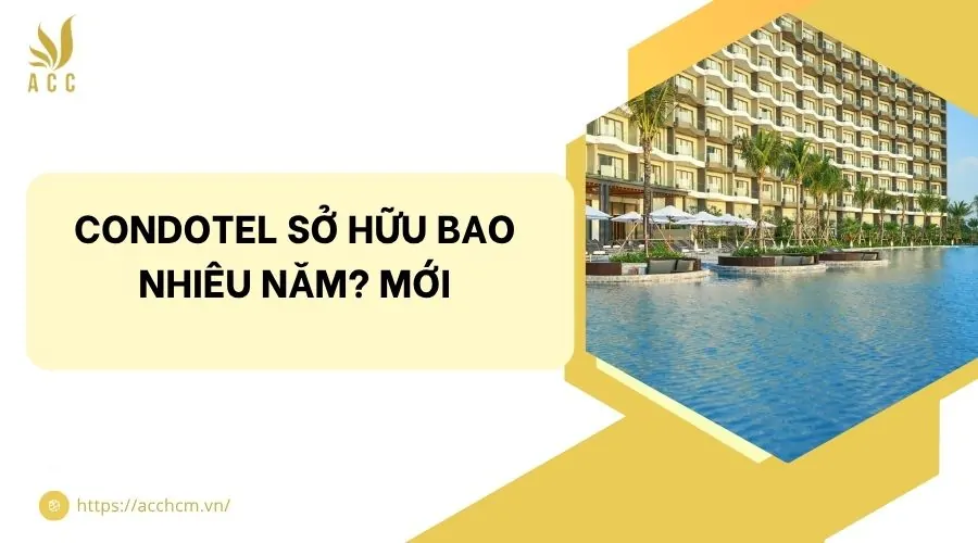 Condotel sở hữu bao nhiêu năm? Mới