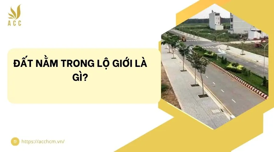 Đất nằm trong lộ giới là gì?