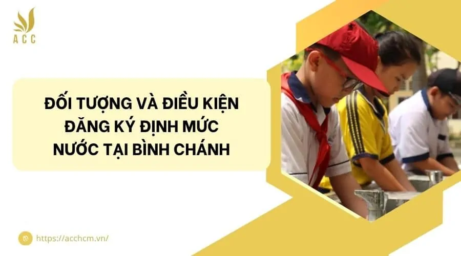 Đối tượng và điều kiện đăng ký định mức nước tại Bình Chánh