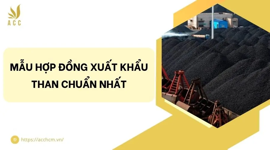 Mẫu hợp đồng xuất khẩu than chuẩn nhất