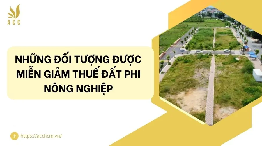Những đối tượng được miễn giảm thuế đất phi nông nghiệp